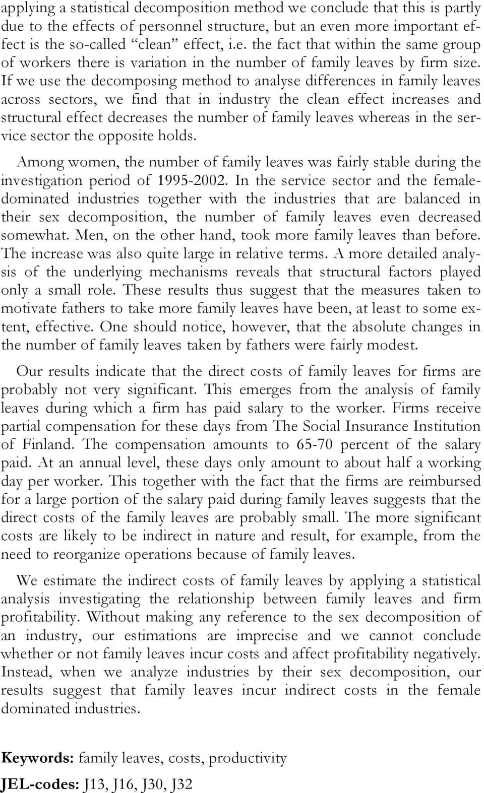 leaves whereas in the service sector the opposite holds. Among women, the number of family leaves was fairly stable during the investigation period of 199-22.