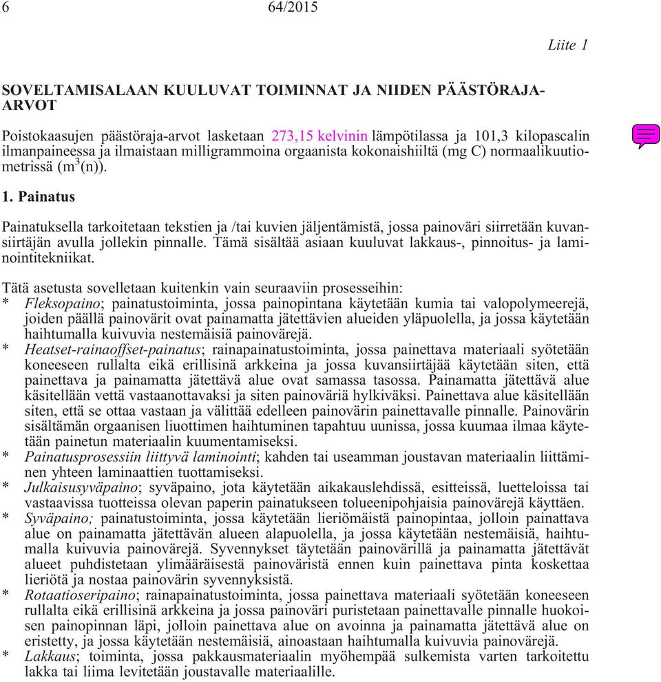 Painatus Painatuksella tarkoitetaan tekstien ja /tai kuvien jäljentämistä, jossa painoväri siirretään kuvansiirtäjän avulla jollekin pinnalle.