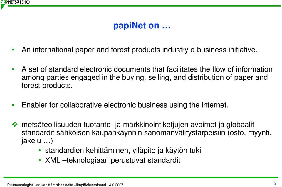 of paper and forest products. Enabler for collaborative electronic business using the internet.