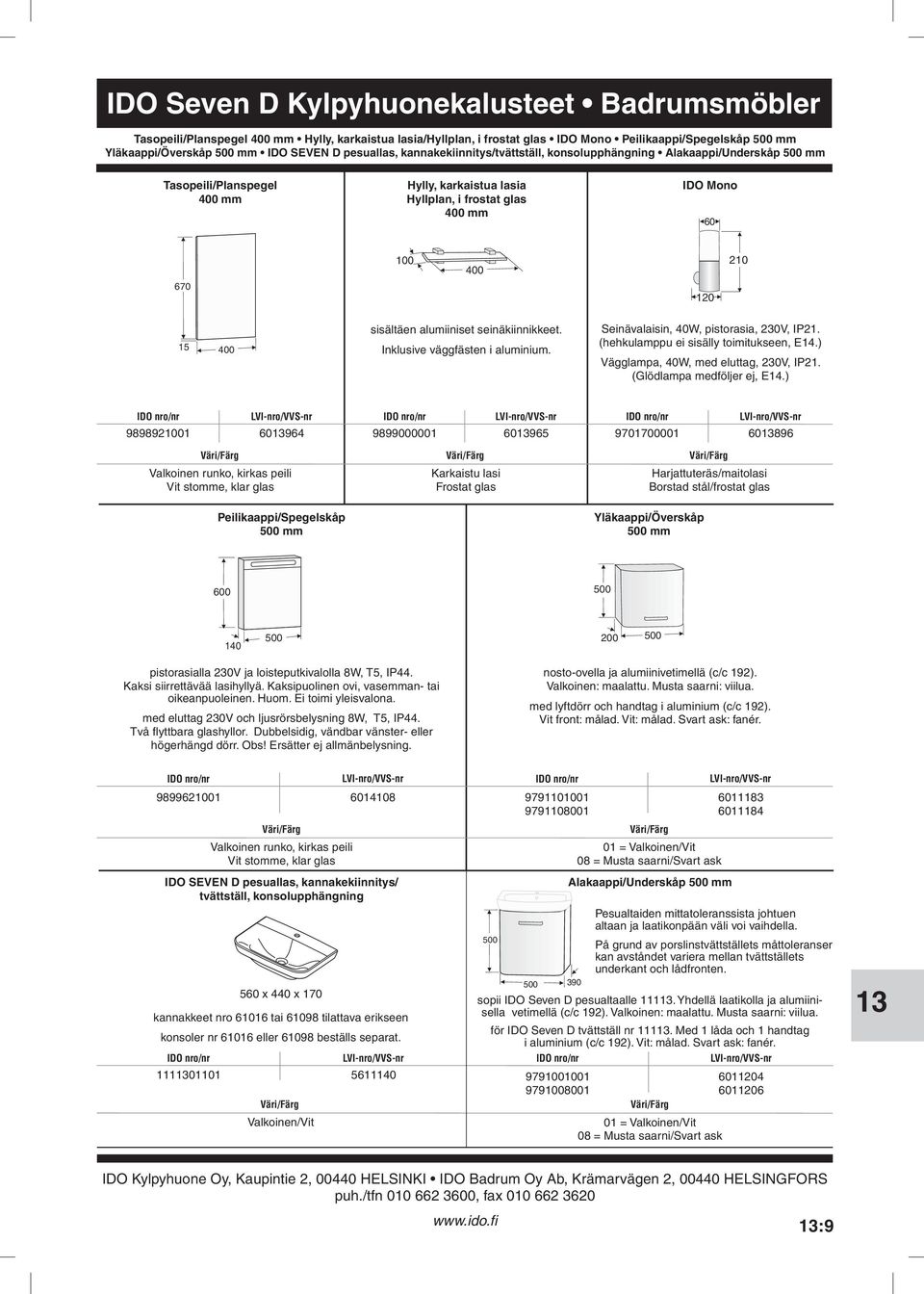 väggfästen i aluminium Seinävalaisin, 40W, pistorasia, 230V, IP21 (hehkulamppu ei sisälly toimitukseen, E14) Vägglampa, 40W, med eluttag, 230V, IP21 (Glödlampa medföljer ej, E14) 9898921001 60964