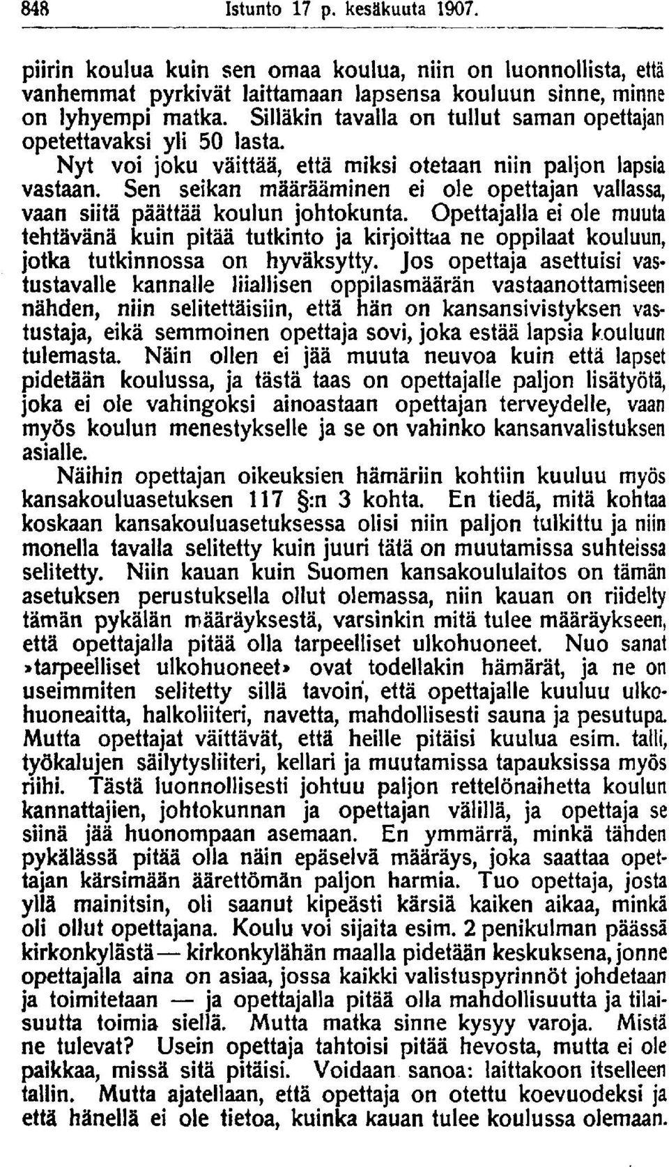 Sen seikan määrääminen ei ole opettajan vallassa, vaan siitä päättää koulun johtokunta.