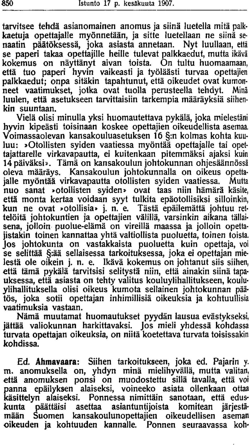 Nyt luullaan, että se paperi takaa opettajille heille tulevat palkkaedut, mutta ikävä kokemus on näyttänyt aivan toista.