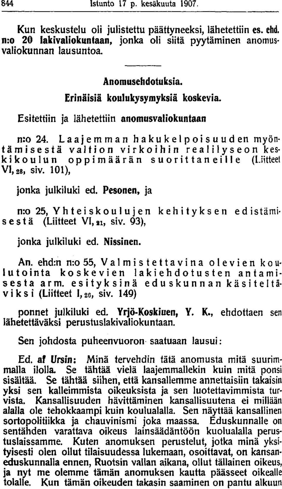 Laajemman hakukelpoisuuden myöntämisestä valtion virkoihin realilyseon keskikoulun oppimäärän suorittaneille (Liitteet VI, 28, SiV. 101), jonka julkiluki ed.