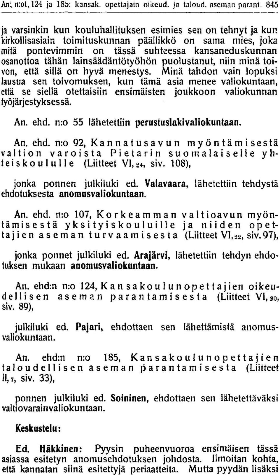 lainsäädäntötyöhön puolustanut, niin minä toivon, että sillä on hyvä menestys.