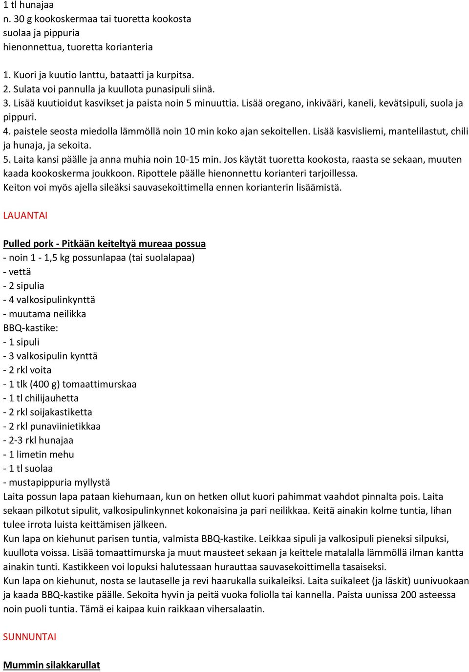 paistele seosta miedolla lämmöllä noin 10 min koko ajan sekoitellen. Lisää kasvisliemi, mantelilastut, chili ja hunaja, ja sekoita. 5. Laita kansi päälle ja anna muhia noin 10-15 min.