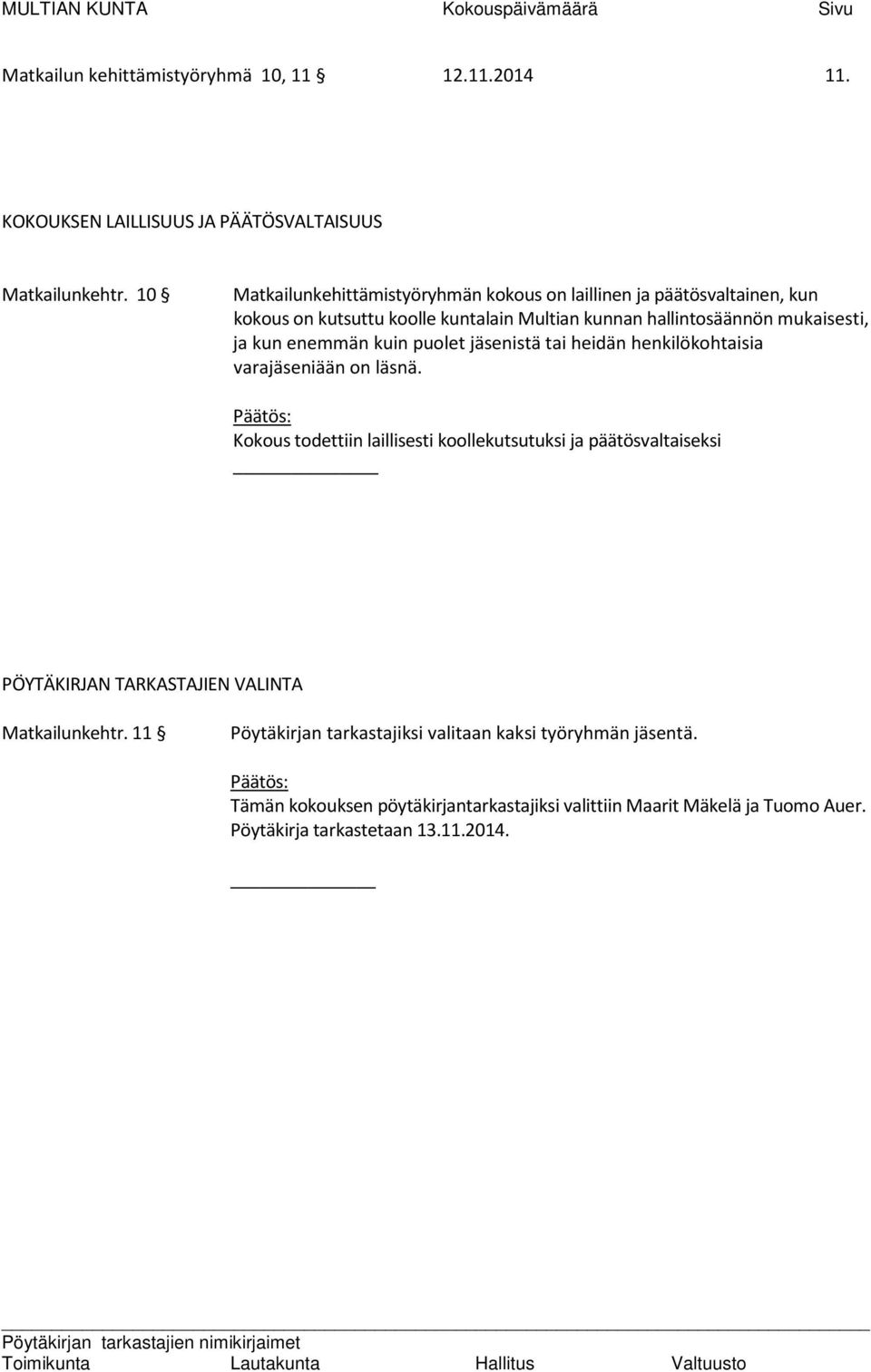 enemmän kuin puolet jäsenistä tai heidän henkilökohtaisia varajäseniään on läsnä.