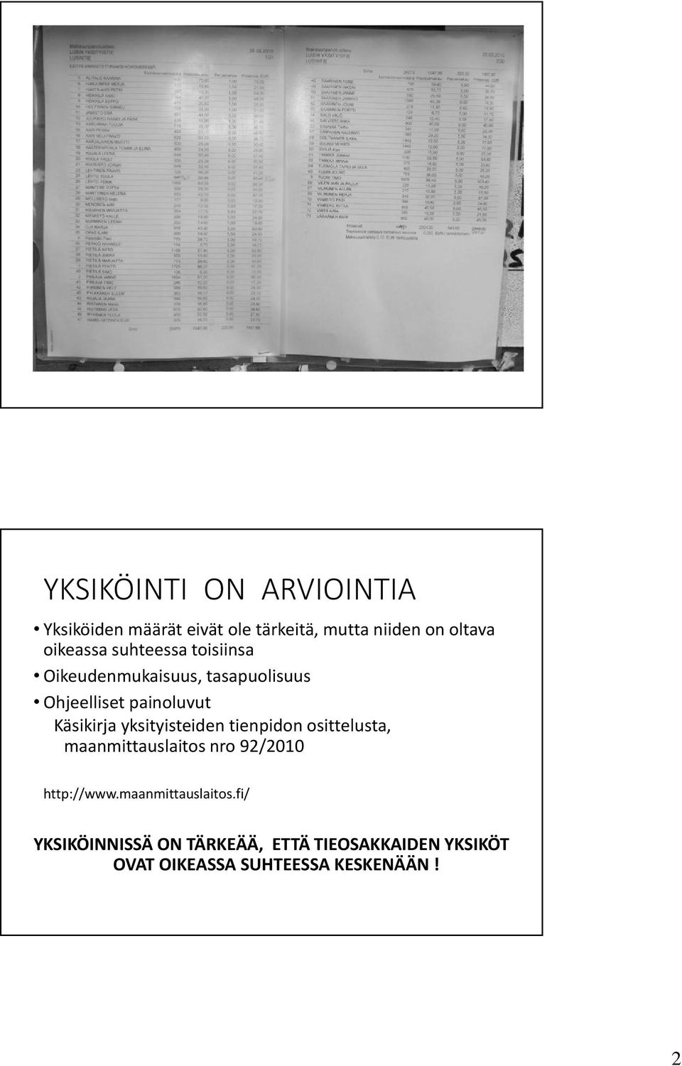 Käsikirja yksityisteiden tienpidon osittelusta, maanmittauslaitos nro 92/2010 http://www.