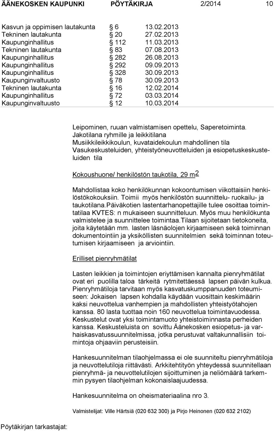 03.2014 Kaupunginvaltuusto 12 10.03.2014 Leipominen, ruuan valmistamisen opettelu, Saperetoiminta.