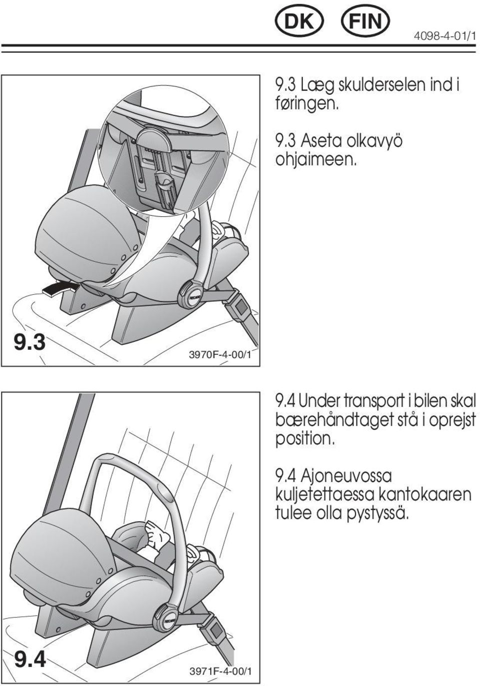 4 Under transport i bilen skal bærehåndtaget stå i oprejst