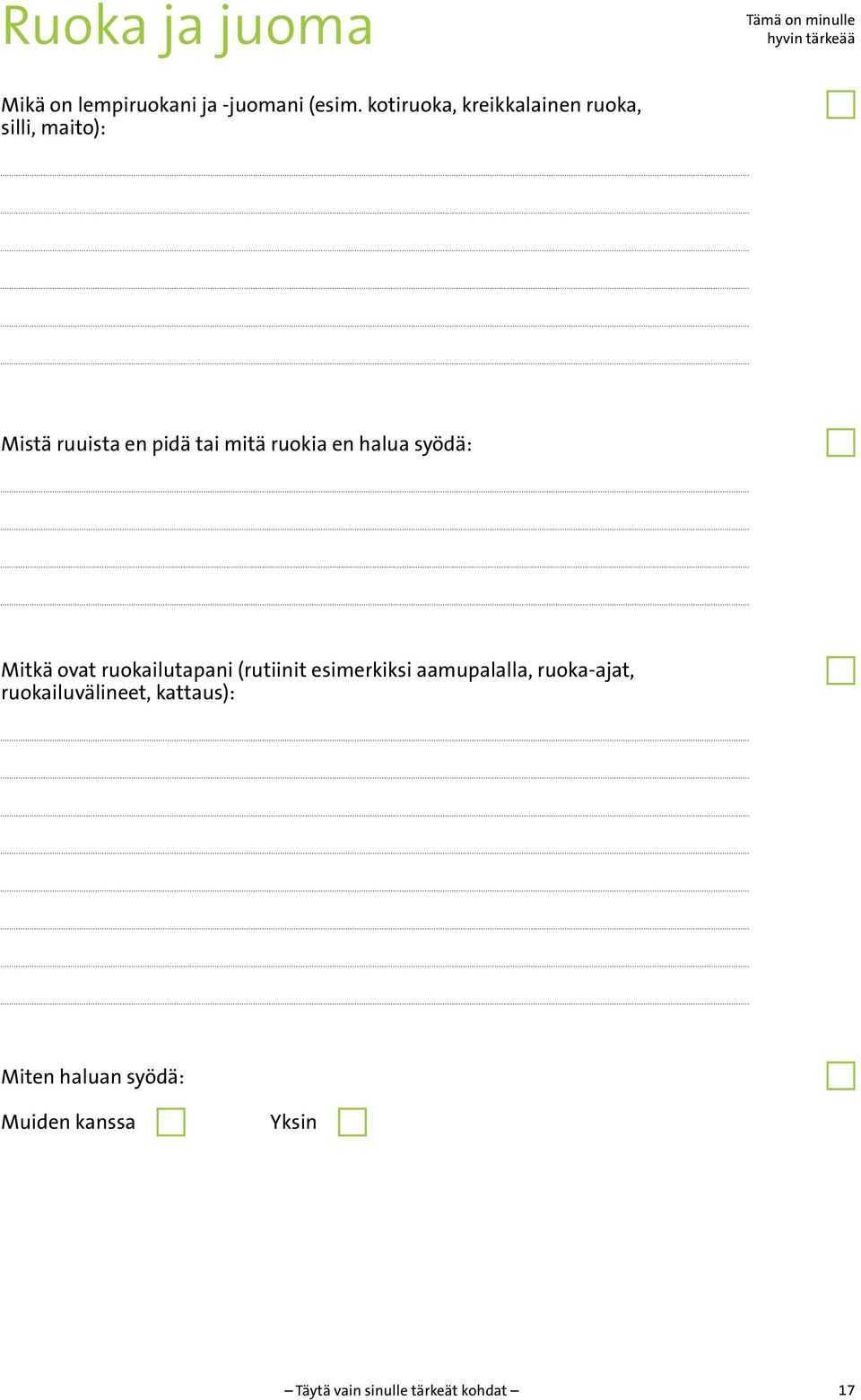 halua syödä: Mitkä ovat ruokailutapani (rutiinit esimerkiksi aamupalalla, ruoka-ajat,