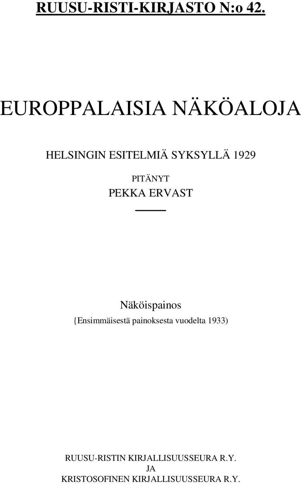 PITÄNYT PEKKA ERVAST Näköispainos {Ensimmäisestä