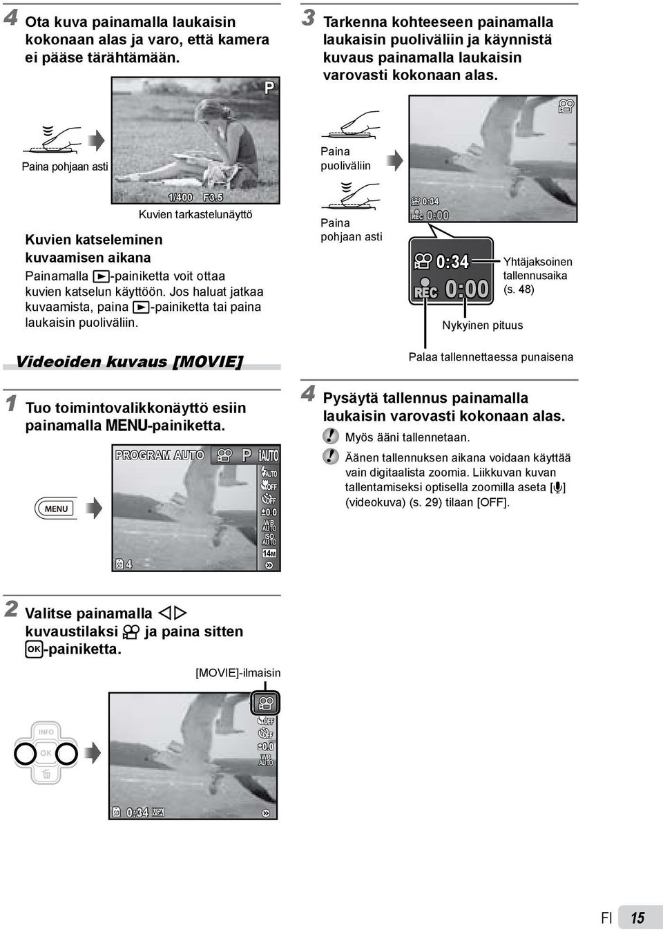 5 Kuvien tarkastelunäyttö Kuvien katseleminen kuvaamisen aikana Painamalla q-painiketta voit ottaa kuvien katselun käyttöön.