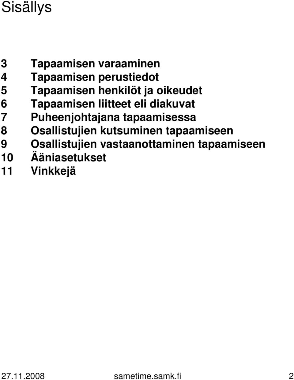 tapaamisessa 8 Osallistujien kutsuminen tapaamiseen 9 Osallistujien