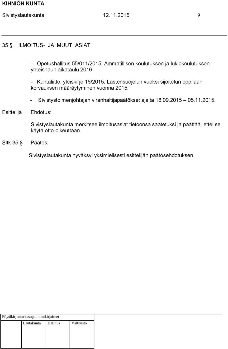 yhteishaun aikataulu 2016 - Kuntaliitto, yleiskirje 16/2015: Lastensuojelun vuoksi sijoitetun oppilaan korvauksen