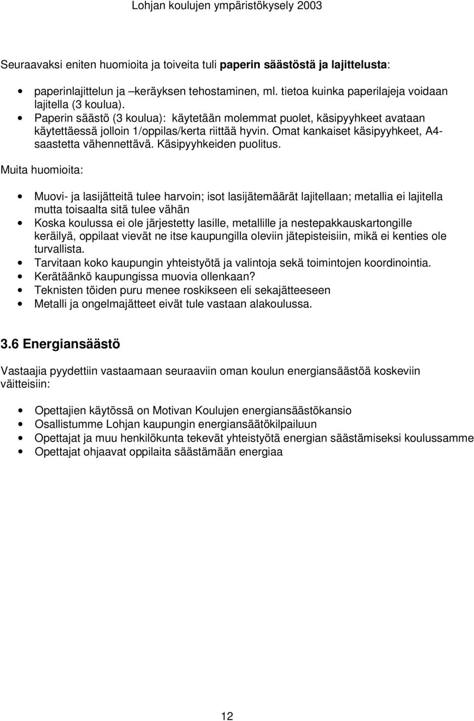 Käsipyyhkeiden puolitus.