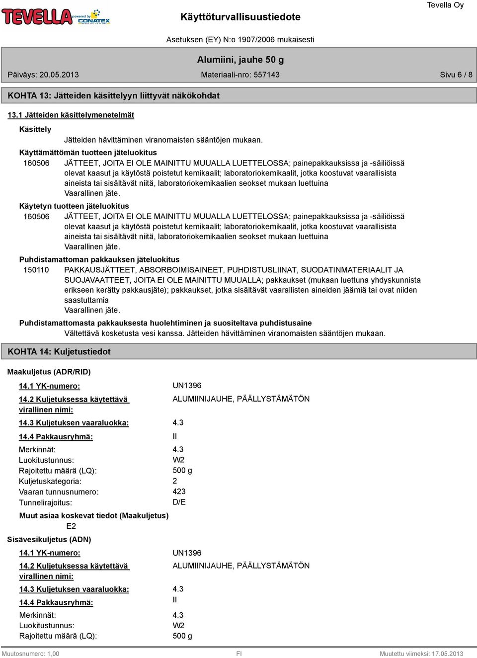 jotka koostuvat vaarallisista aineista tai sisältävät niitä, laboratoriokemikaalien seokset mukaan luettuina Vaarallinen jäte.