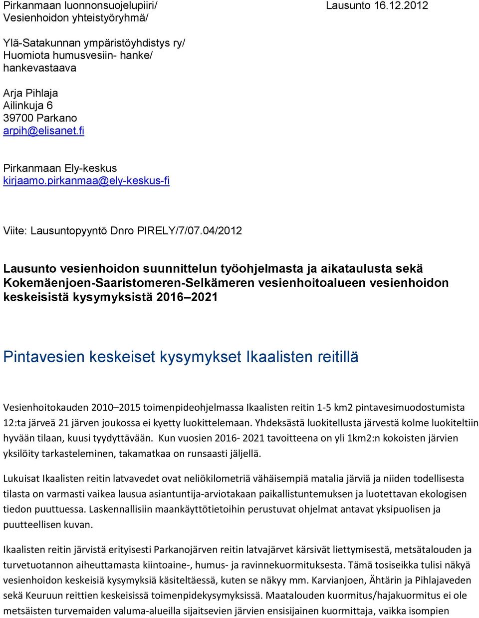 fi Pirkanmaan Ely-keskus kirjaamo.pirkanmaa@ely-keskus-fi Viite: Lausuntopyyntö Dnro PIRELY/7/07.