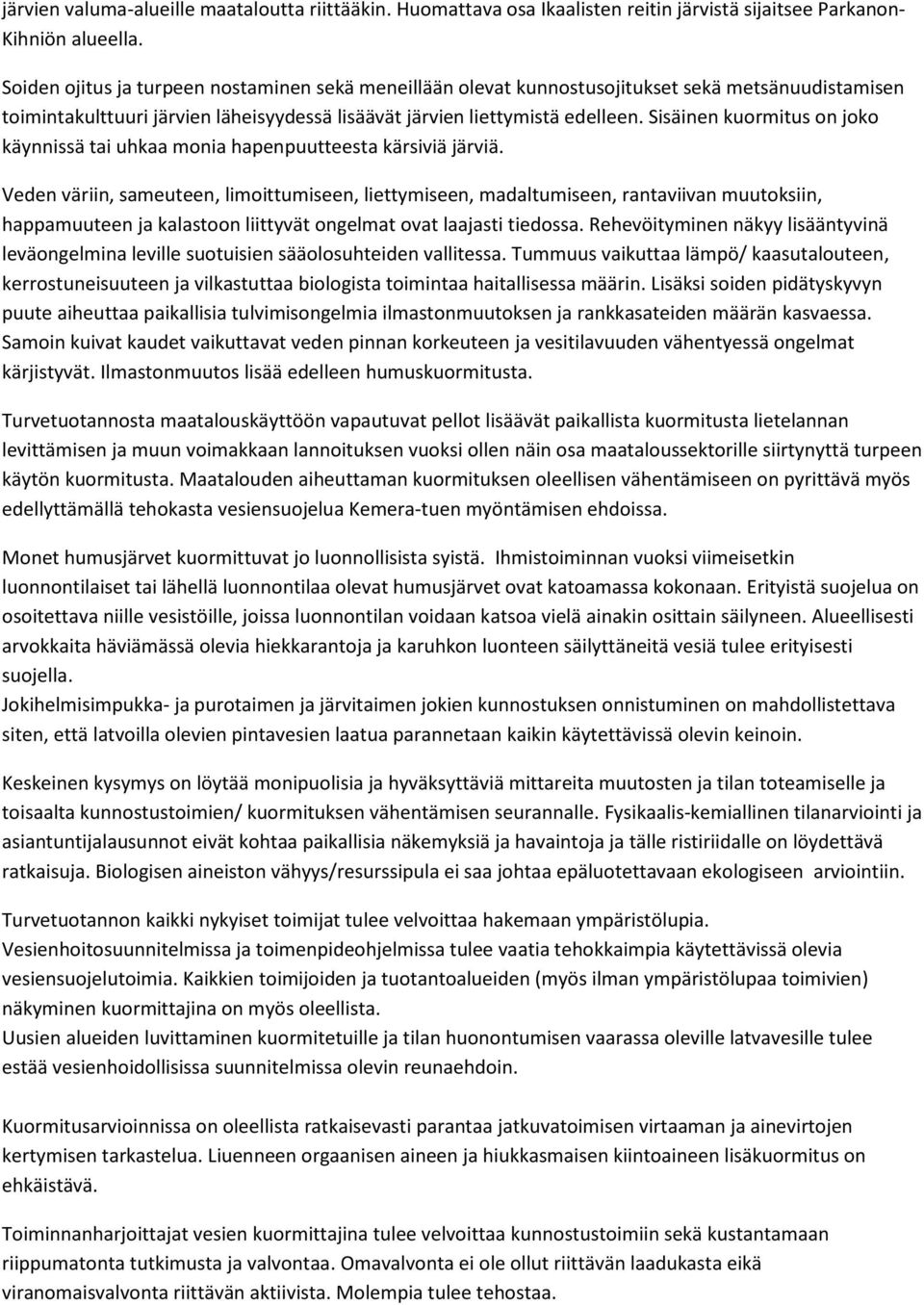Sisäinen kuormitus on joko käynnissä tai uhkaa monia hapenpuutteesta kärsiviä järviä.
