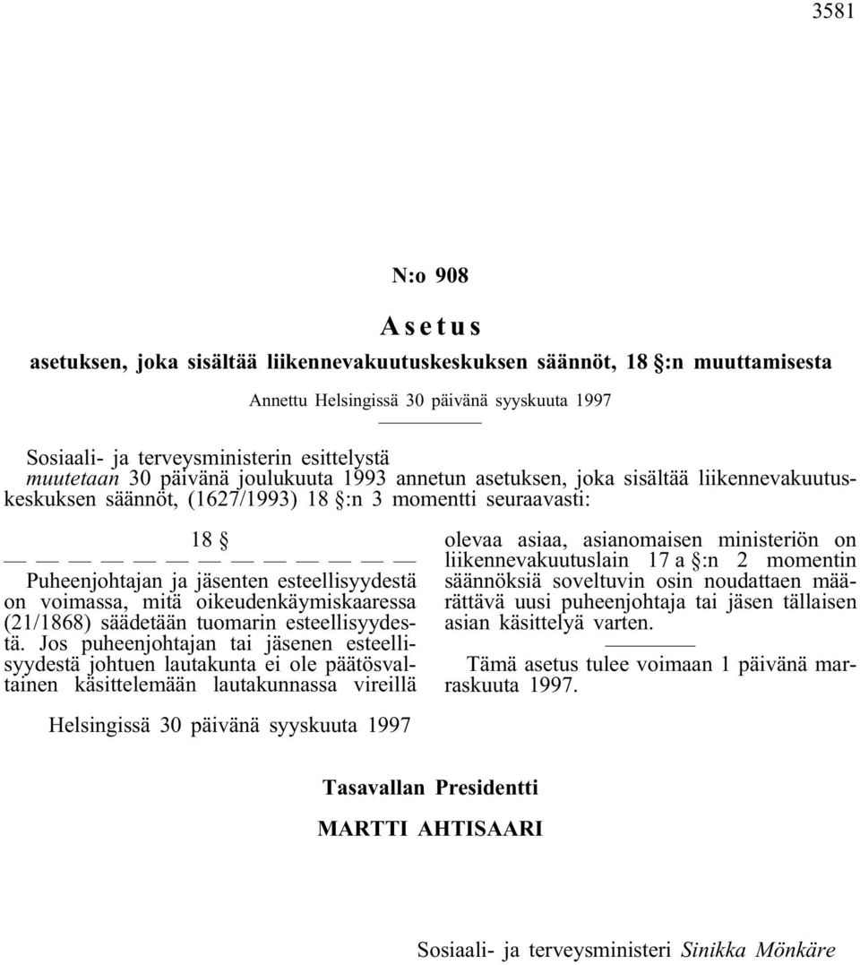 mitä oikeudenkäymiskaaressa (21/1868) säädetään tuomarin esteellisyydestä.