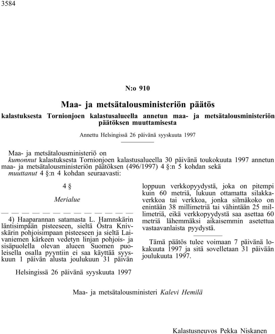 muuttanut 4 :n 4 kohdan seuraavasti: 4 Merialue 4) Haaparannan satamasta L.