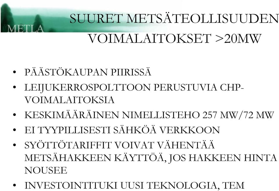 NIMELLISTEHO 257 MW/72 MW EI TYYPILLISESTI SÄHKÖÄ VERKKOON SYÖTTÖTARIFFIT