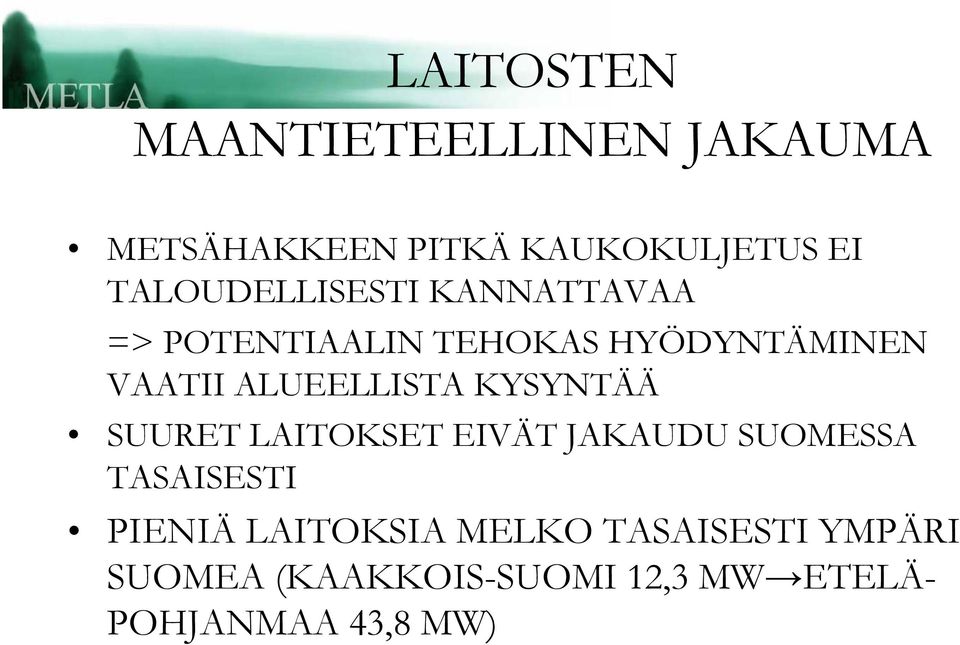 ALUEELLISTA KYSYNTÄÄ SUURET LAITOKSET EIVÄT JAKAUDU SUOMESSA TASAISESTI PIENIÄ