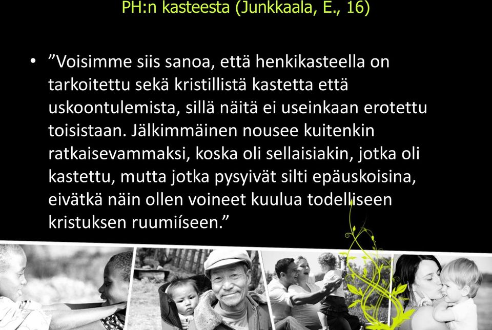 uskoontulemista, sillä näitä ei useinkaan erotettu toisistaan.