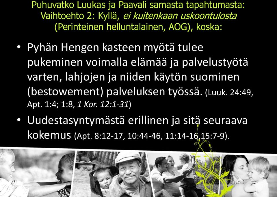 palvelustyötä varten, lahjojen ja niiden käytön suominen (bestowement) palveluksen työssä. (Luuk. 24:49, Apt.