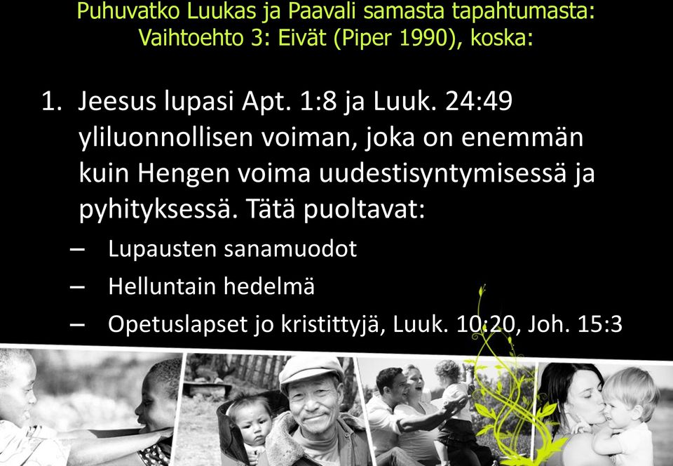 24:49 yliluonnollisen voiman, joka on enemmän kuin Hengen voima uudestisyntymisessä