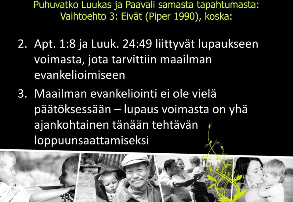 24:49 liittyvät lupaukseen voimasta, jota tarvittiin maailman evankelioimiseen