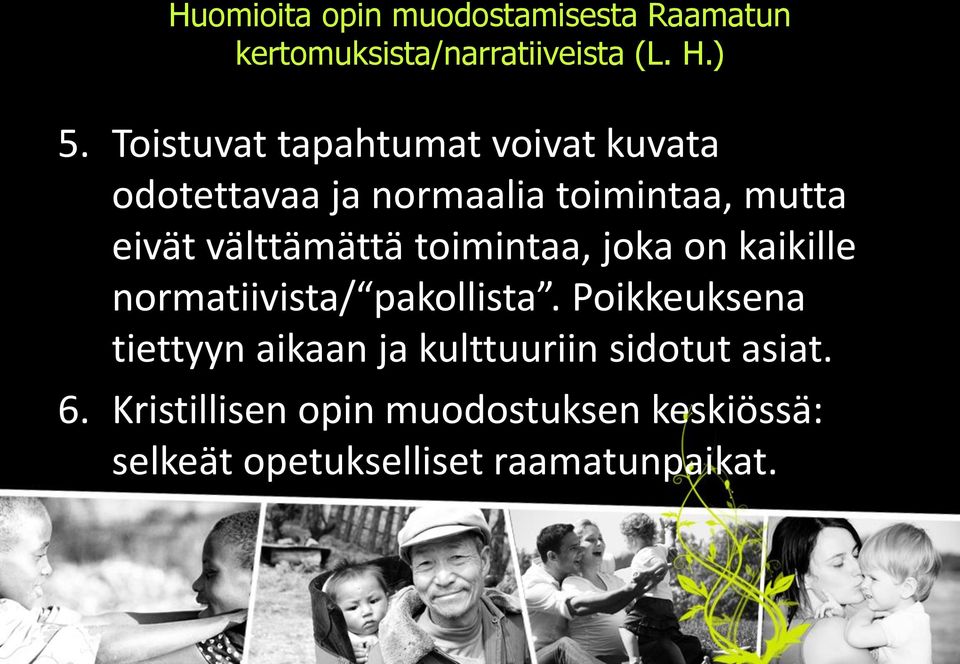 välttämättä toimintaa, joka on kaikille normatiivista/ pakollista.