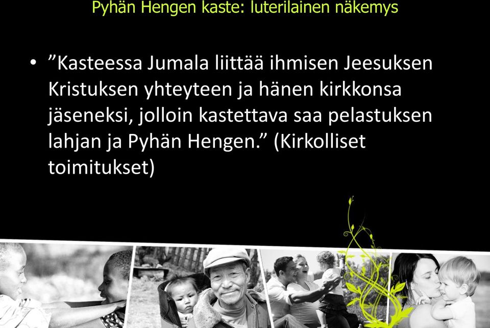 ja hänen kirkkonsa jäseneksi, jolloin kastettava saa