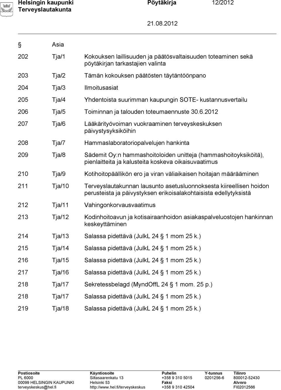 Tja/5 Toiminnan ja talouden toteumaennuste 30.6.