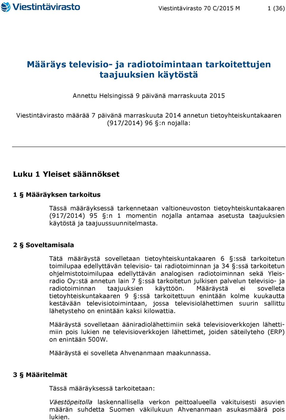 (917/2014) 95 :n 1 momentin nojalla antamaa asetusta taajuuksien käytöstä ja taajuussuunnitelmasta.