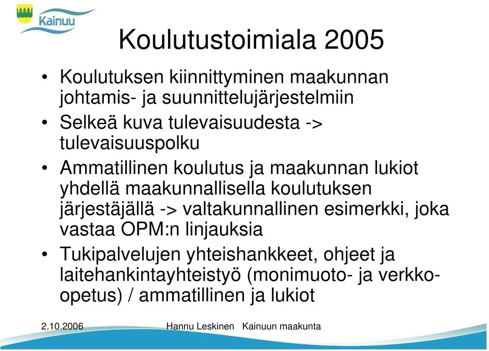 maakunnallisella koulutuksen järjestäjällä -> valtakunnallinen esimerkki, joka vastaa OPM:n linjauksia