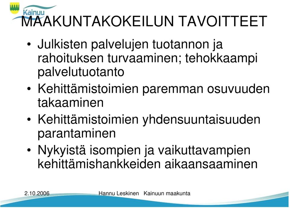 paremman osuvuuden takaaminen Kehittämistoimien yhdensuuntaisuuden