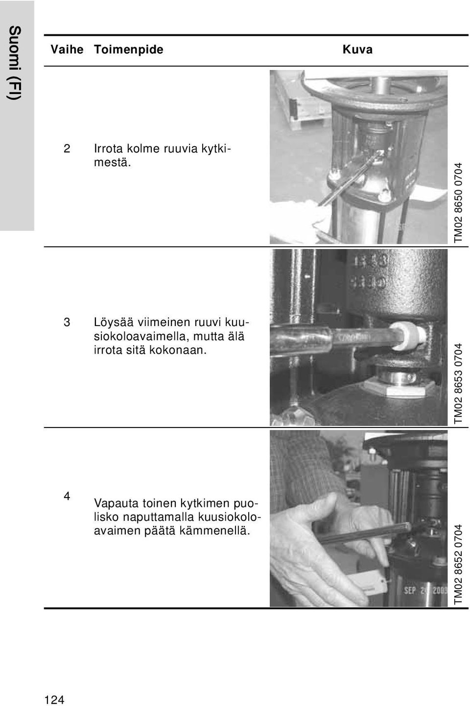 älä irrota sitä kokonaan.