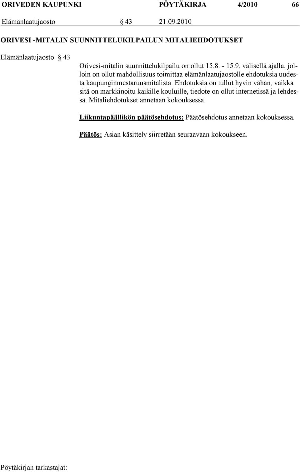 välisellä ajalla, jolloin on ollut mahdollisuus toimittaa elämänlaatujaostolle ehdotuksia uudesta kaupunginmestaruusmi talista.