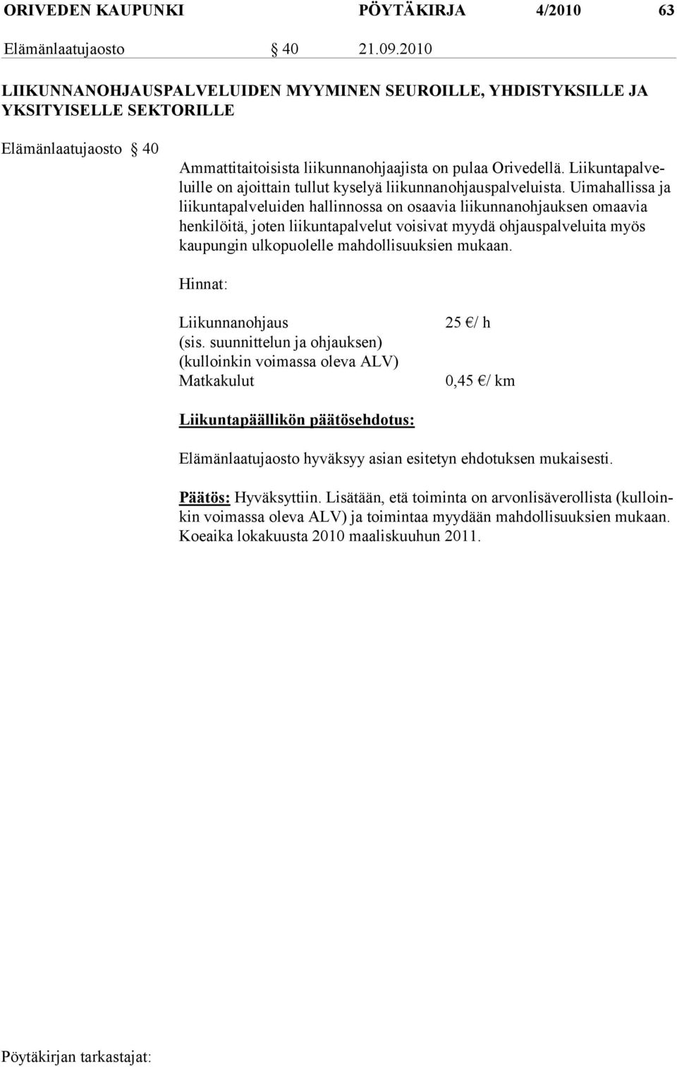 Liikuntapalveluille on ajoittain tullut kyselyä liikunnanohjauspalveluista.