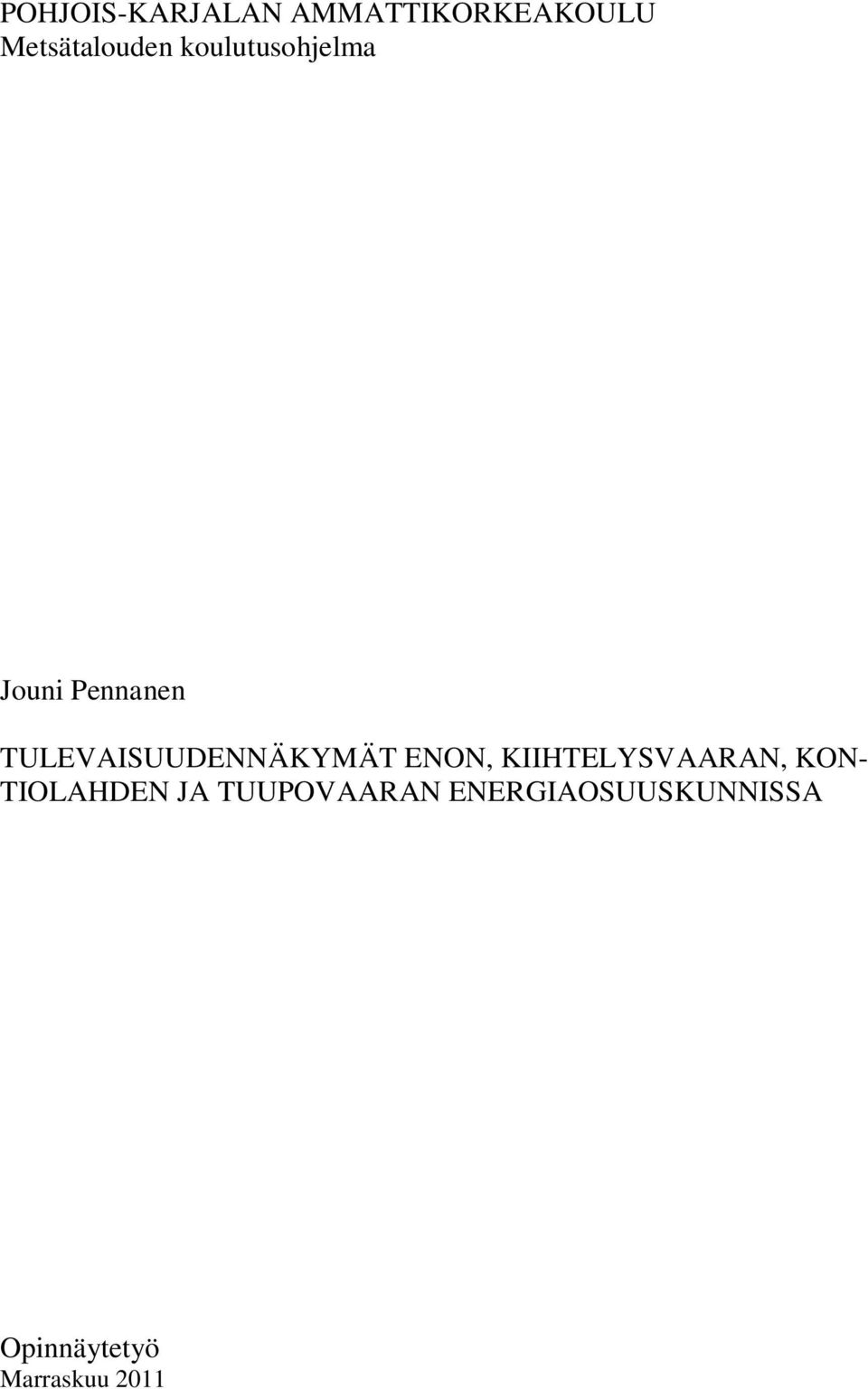 TULEVAISUUDENNÄKYMÄT ENON, KIIHTELYSVAARAN, KON-
