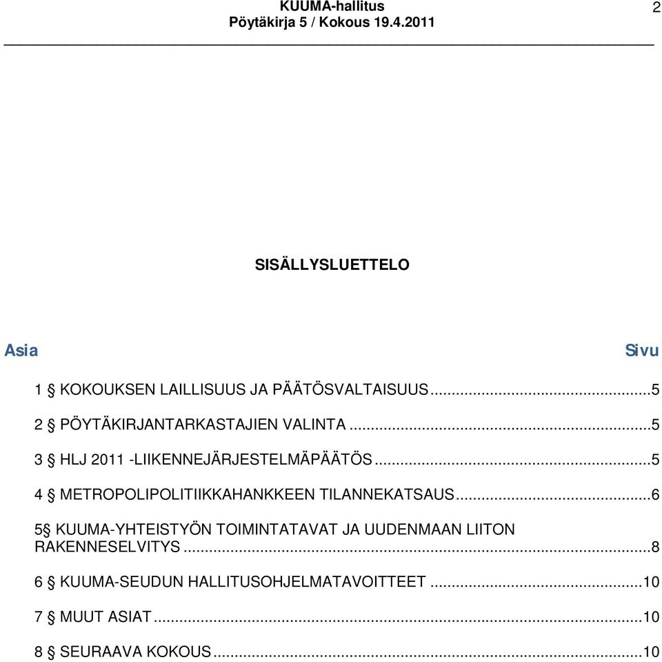 .. 5 4 METROPOLIPOLITIIKKAHANKKEEN TILANNEKATSAUS.