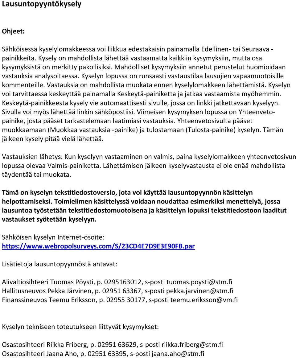 Kyselyn lopussa on runsaasti vastaustilaa lausujien vapaamuotoisille kommenteille. Vastauksia on mahdollista muokata ennen kyselylomakkeen lähettämistä.