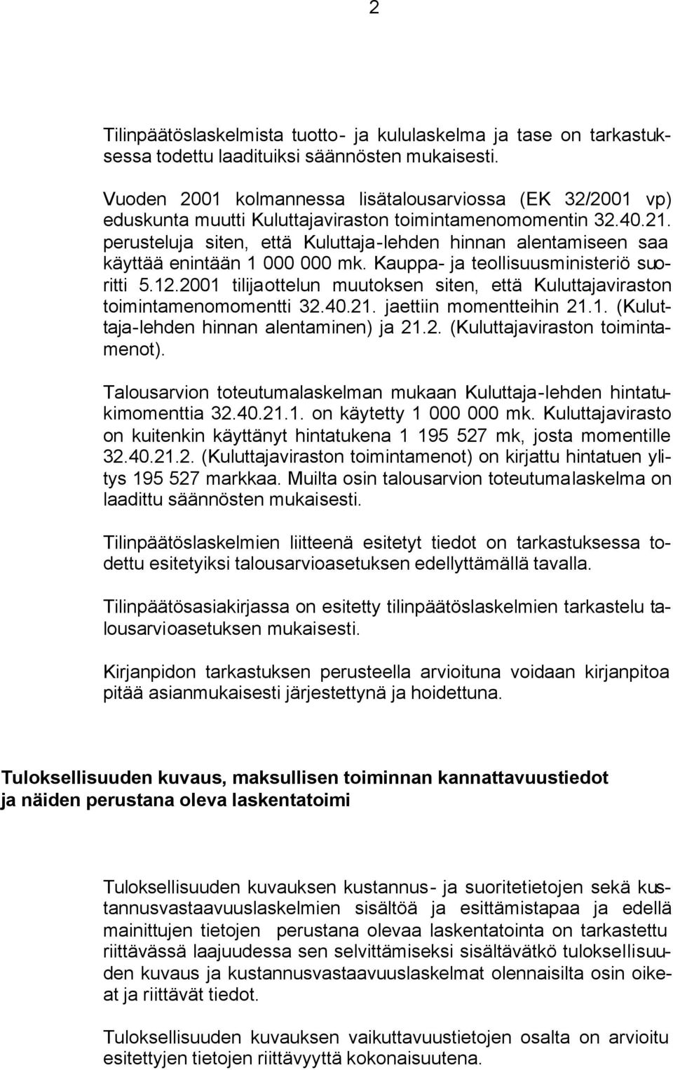 perusteluja siten, että Kuluttaja-lehden hinnan alentamiseen saa käyttää enintään 1 000 000 mk. Kauppa- ja teollisuusministeriö suoritti 5.12.