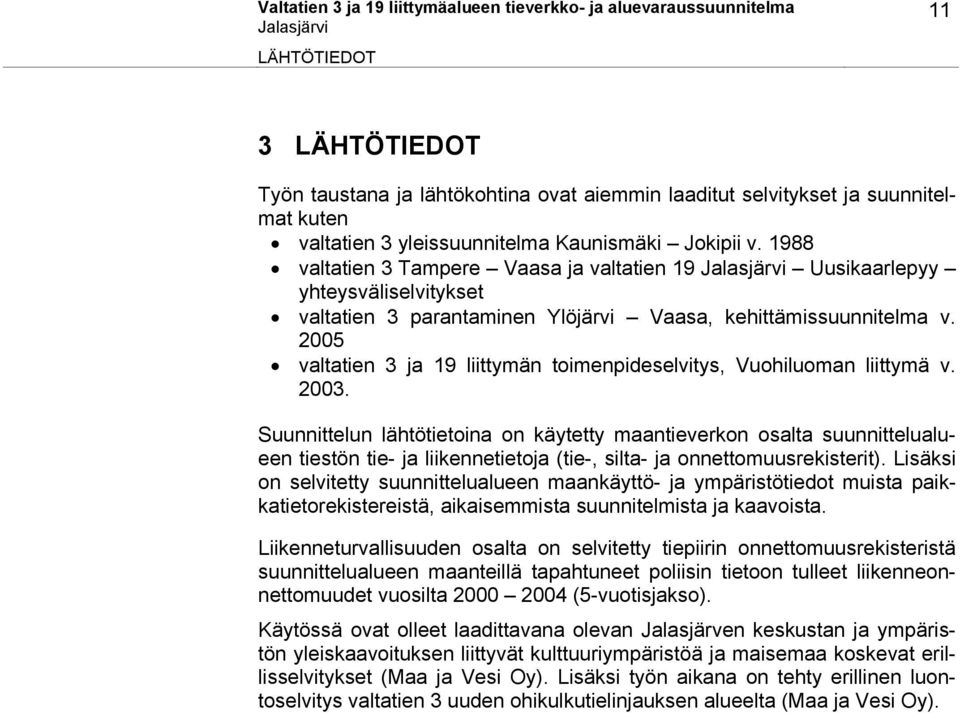 2005 valtatien 3 ja 19 liittymän toimenpideselvitys, Vuohiluoman liittymä v. 2003.