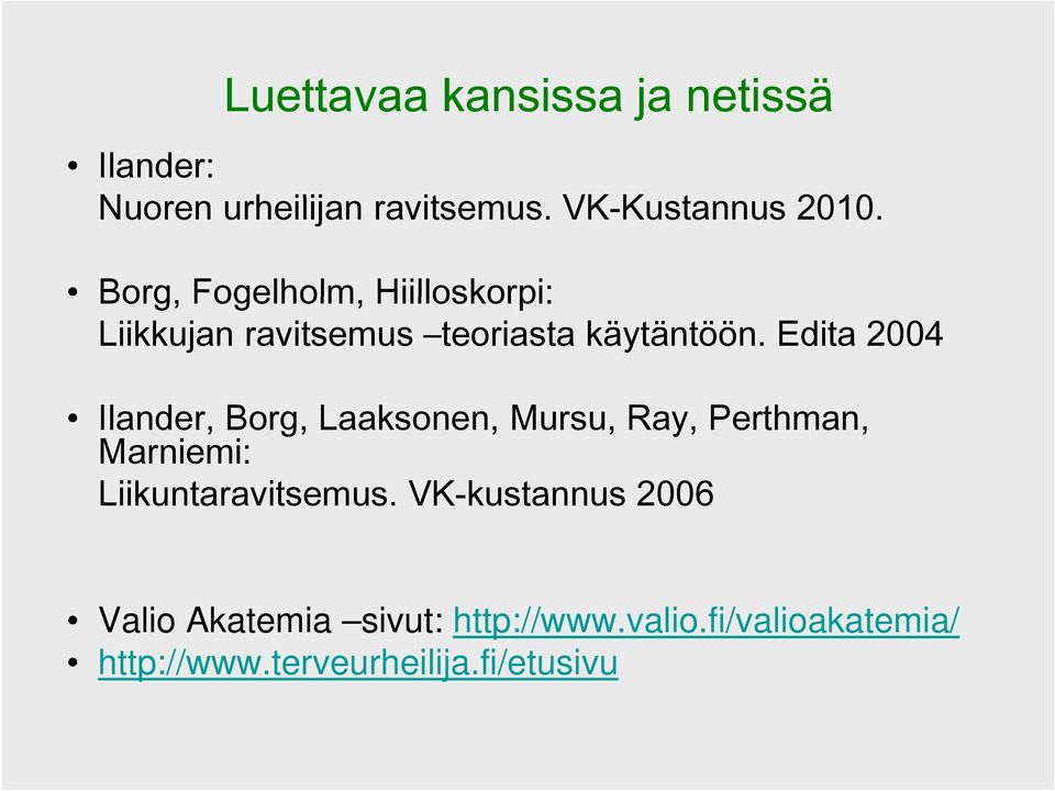 Edita 2004 Ilander, Borg, Laaksonen, Mursu, Ray, Perthman, Marniemi: Liikuntaravitsemus.