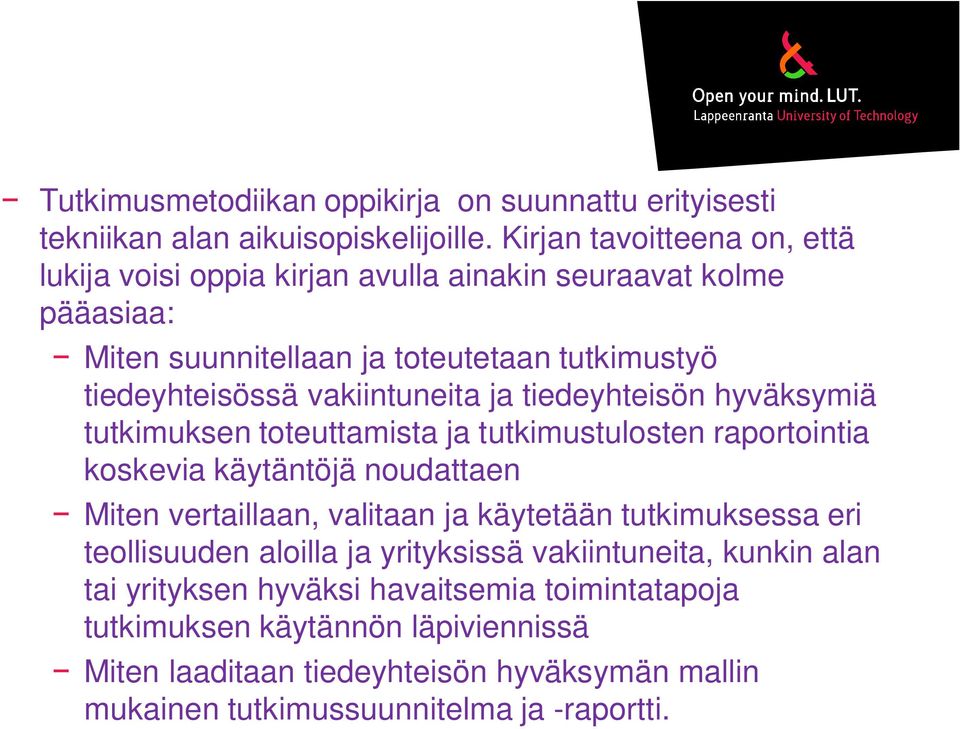 vakiintuneita ja tiedeyhteisön hyväksymiä tutkimuksen toteuttamista ja tutkimustulosten raportointia koskevia käytäntöjä noudattaen Miten vertaillaan, valitaan ja