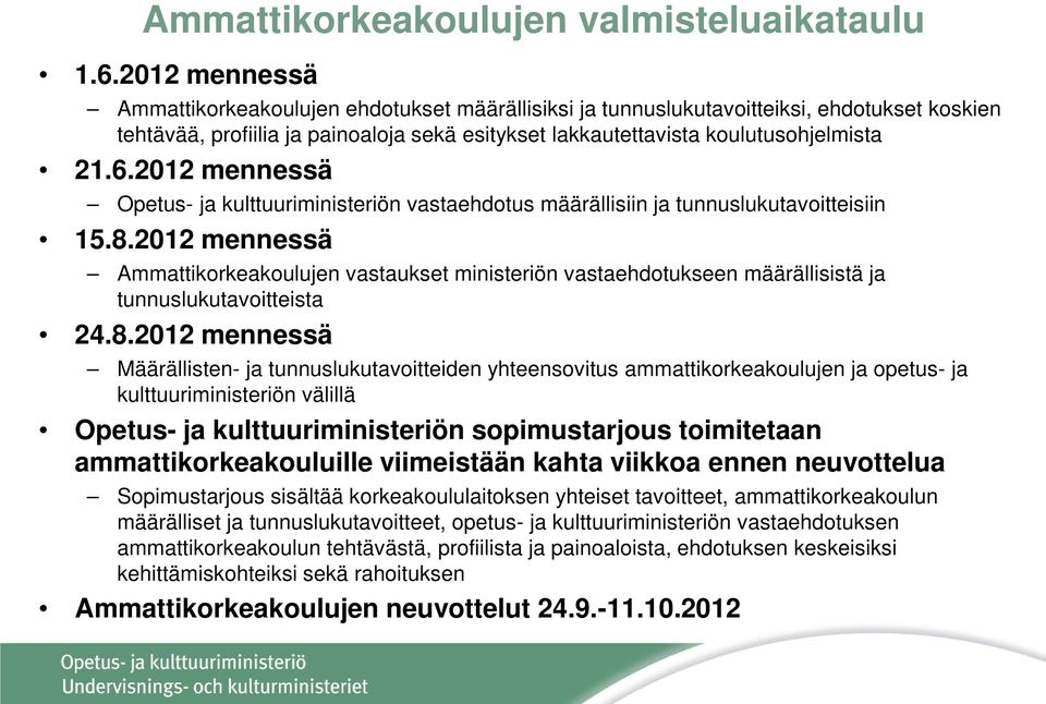 2012 mennessä Opetus- ja kulttuuriministeriön vastaehdotus määrällisiin ja tunnuslukutavoitteisiin 15.8.