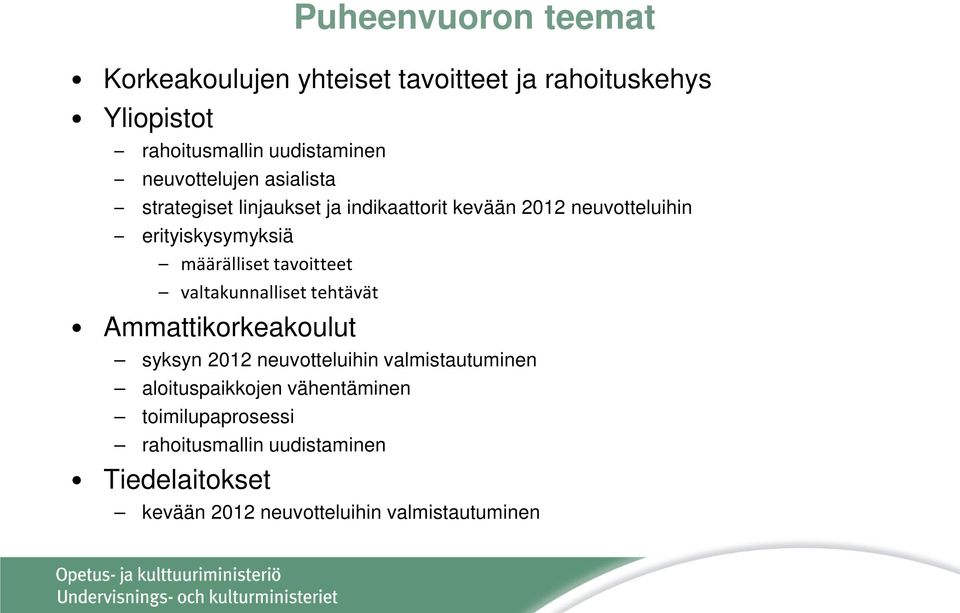 määrälliset tavoitteet valtakunnalliset tehtävät Ammattikorkeakoulut syksyn 2012 neuvotteluihin valmistautuminen