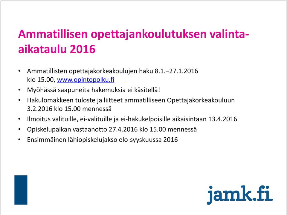 Hakulomakkeen tuloste ja liitteet ammatilliseen Opettajakorkeakouluun 3.2.2016 klo 15.