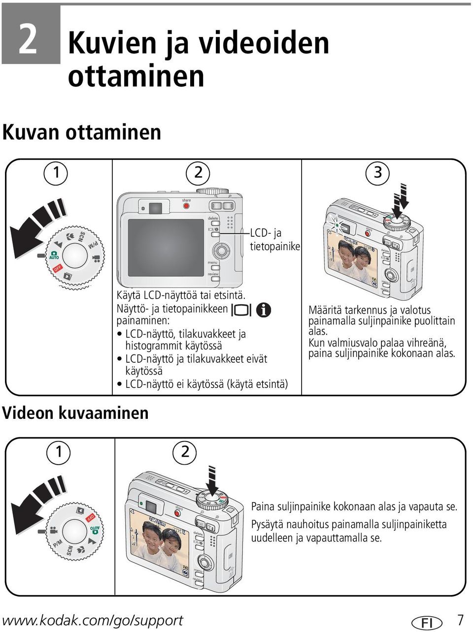 käytössä (käytä etsintä) Määritä tarkennus ja valotus painamalla suljinpainike puolittain alas.